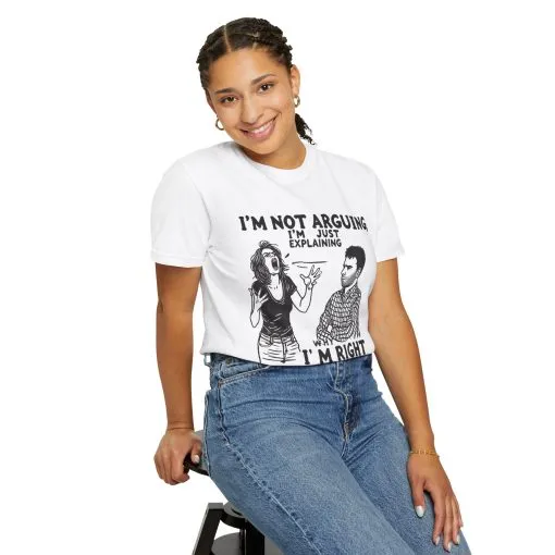 Funny Unisex T-Shirt - "I'm Not Arguing, I'm Just Explaining Why I'm Right" - Image 8