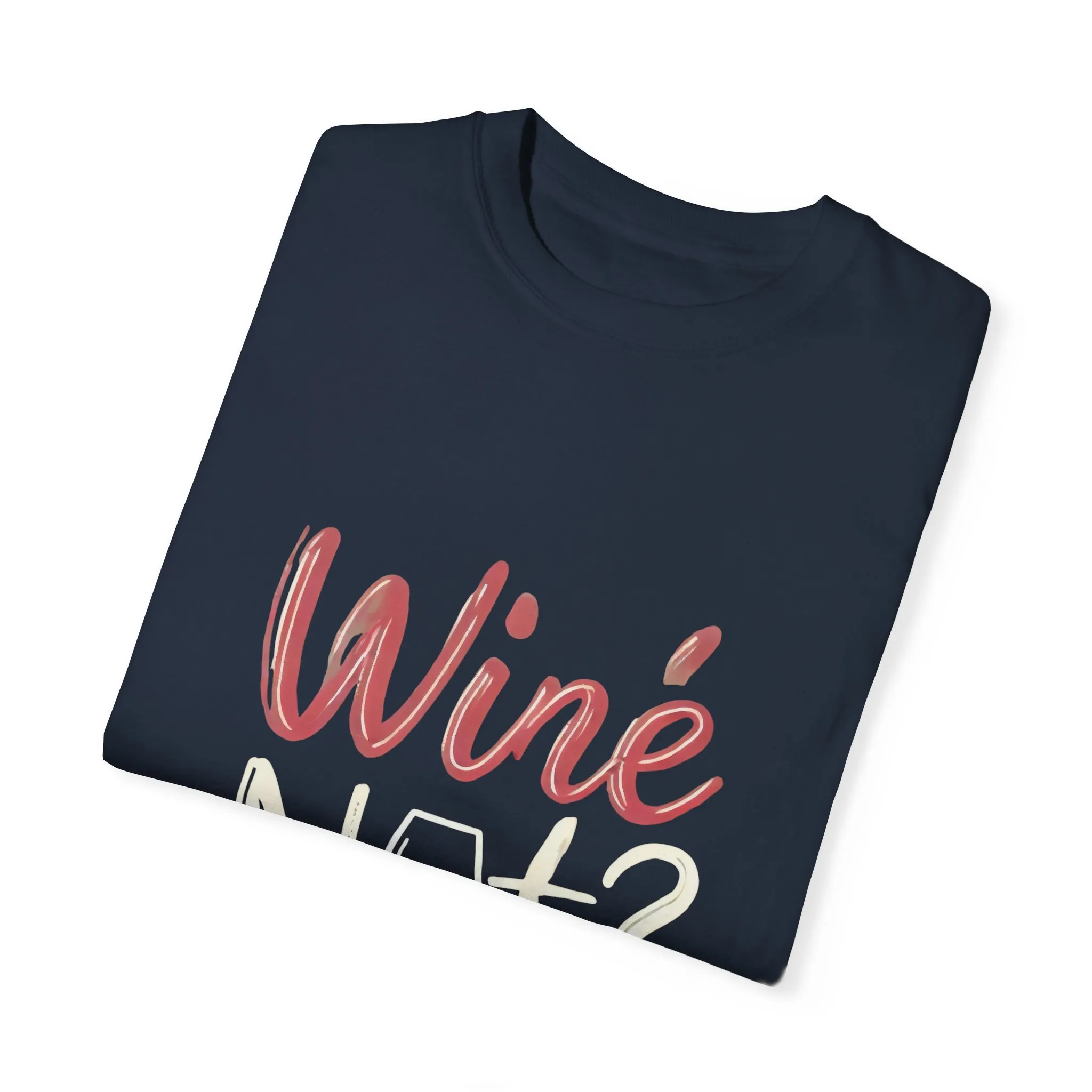 Wine Not? Unisex Garment-Dyed T-Shirt for Wine Lovers - Image 2