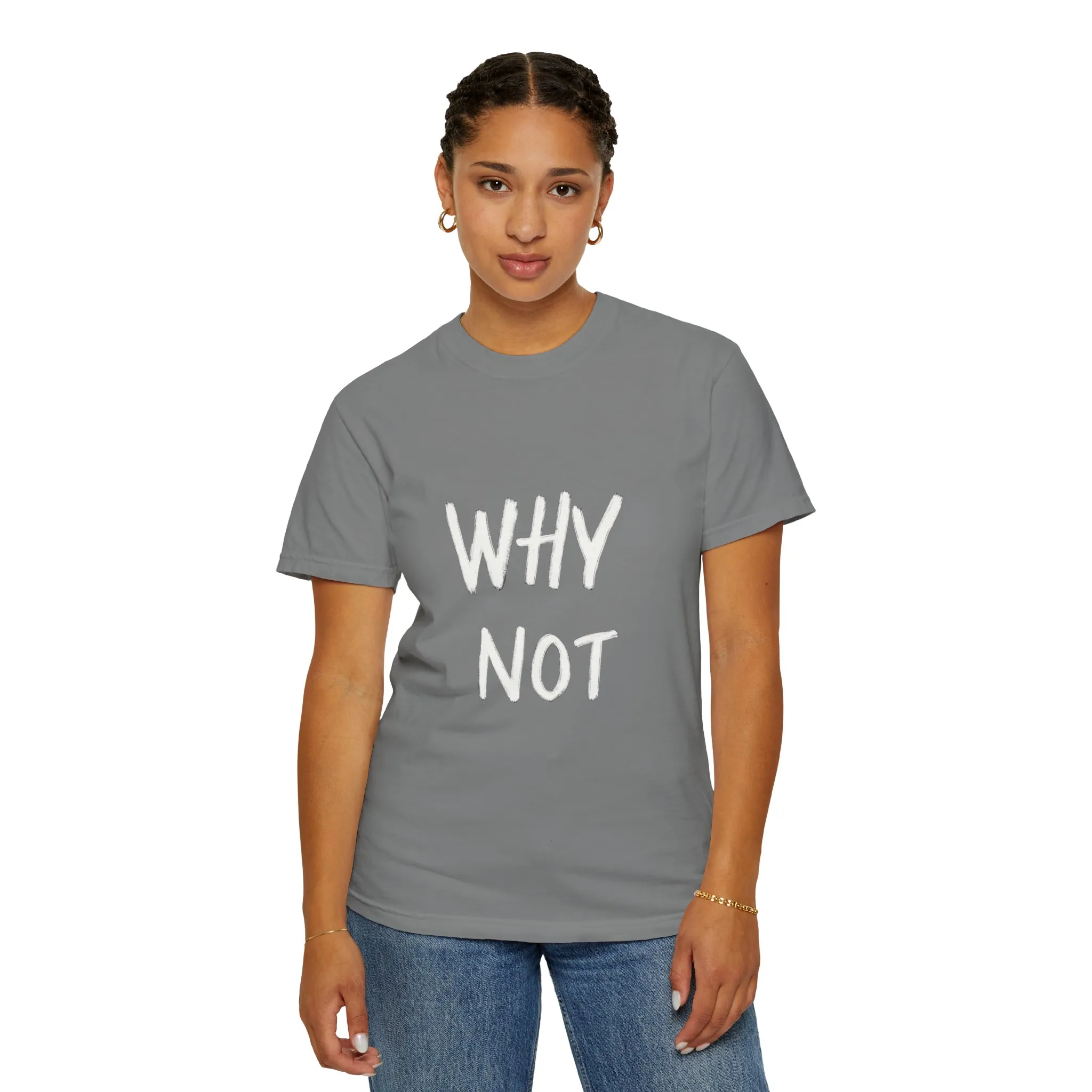 Unisex Why Not Garment-Dyed T-Shirt - Positive Vibe Casual Wear - Image 16