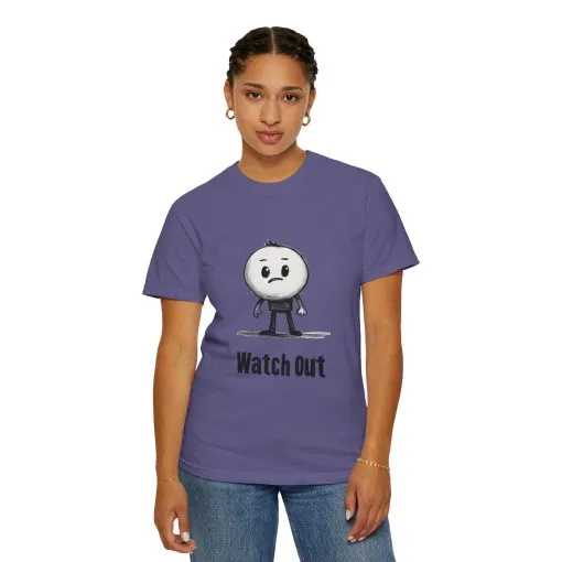 Watch Out Unisex Garment-Dyed T-Shirt - Fun & Trendy Graphic Tee - Image 24