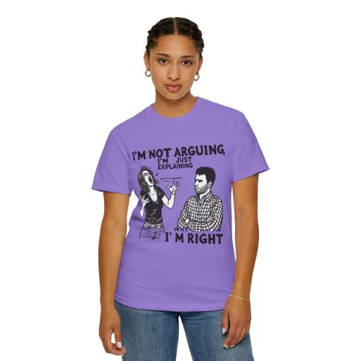 Funny Unisex T-Shirt - "I'm Not Arguing, I'm Just Explaining Why I'm Right"