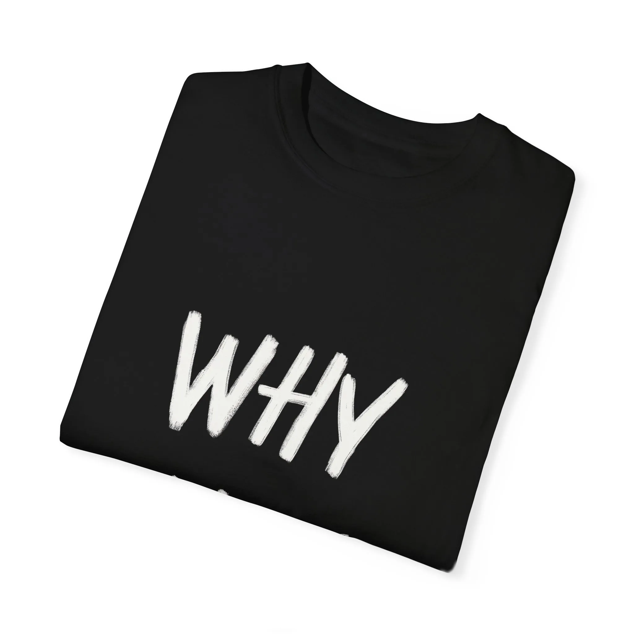 Unisex Why Not Garment-Dyed T-Shirt - Positive Vibe Casual Wear - Image 30