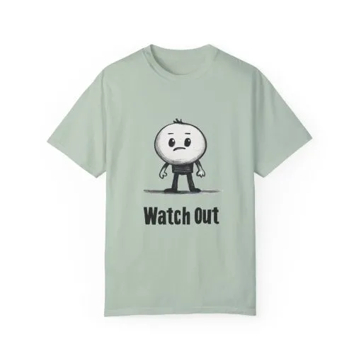 Watch Out Unisex Garment-Dyed T-Shirt - Fun & Trendy Graphic Tee - Image 9