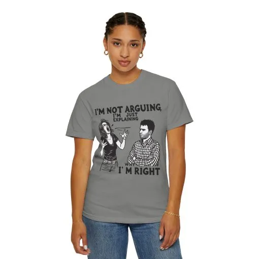 Funny Unisex T-Shirt - "I'm Not Arguing, I'm Just Explaining Why I'm Right" - Image 11