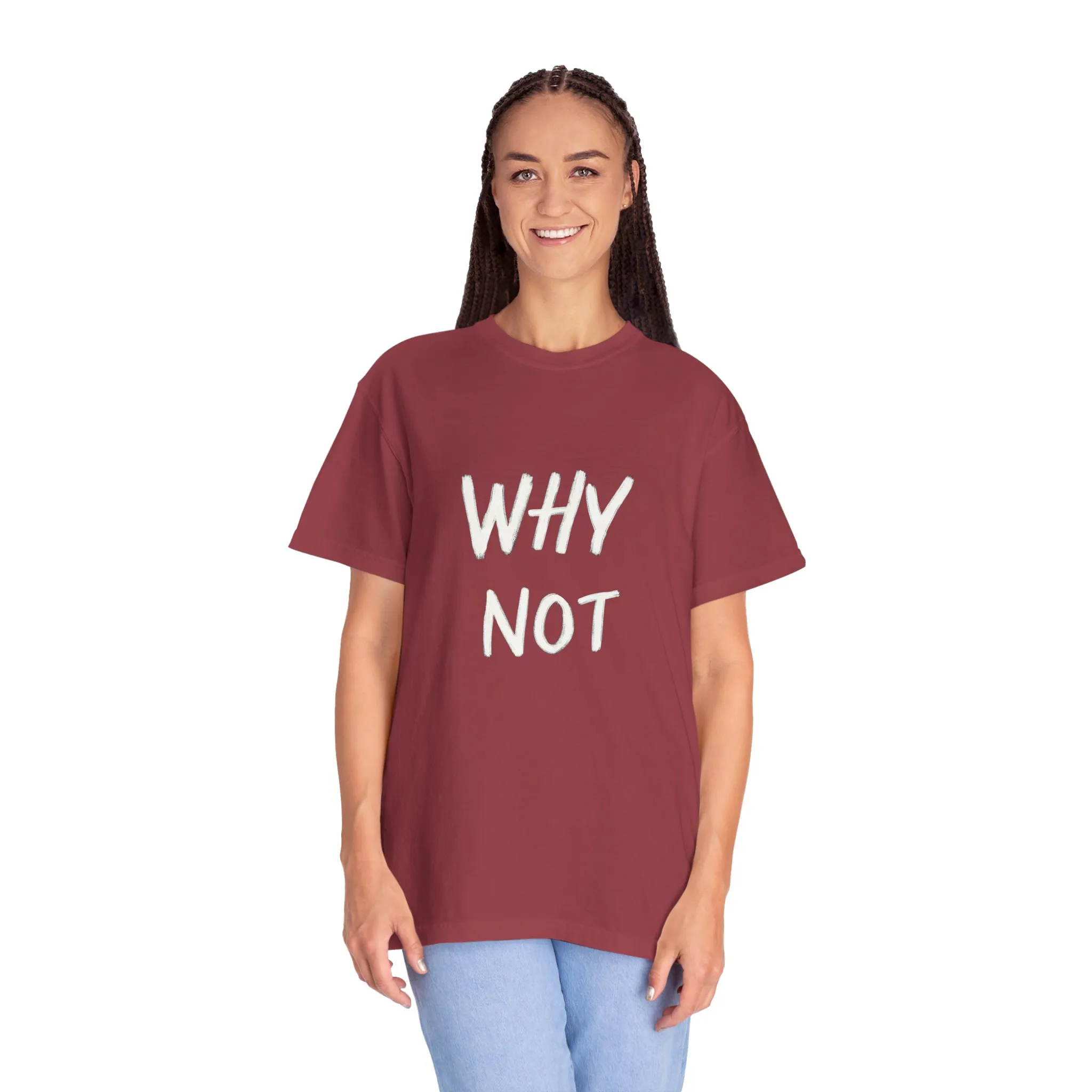 Why Not? Unisex Garment-Dyed T-Shirt - Casual Fun Statement Tee - Image 40