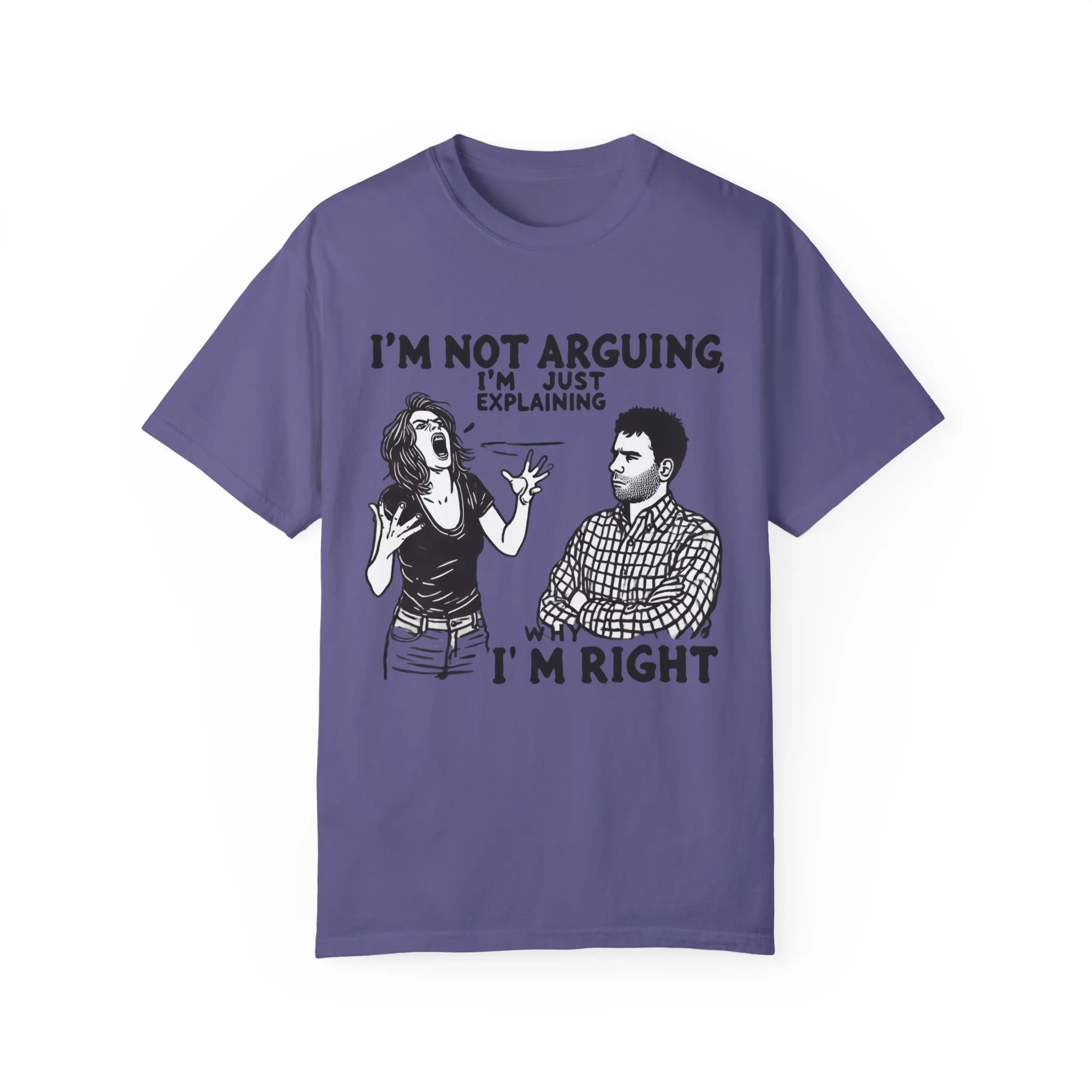 Funny Unisex T-Shirt - "I'm Not Arguing, I'm Just Explaining Why I'm Right" - Image 13