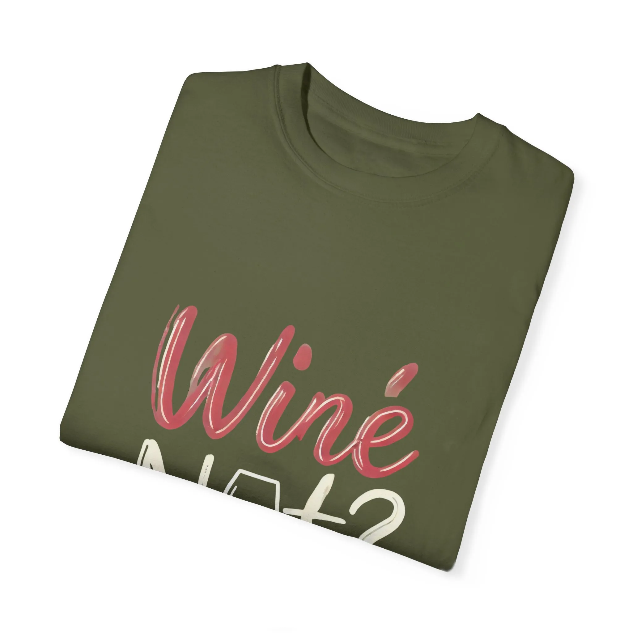 Wine Not? Unisex Garment-Dyed T-Shirt for Wine Lovers - Image 14