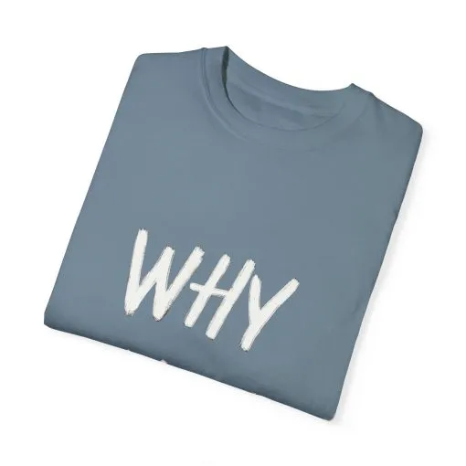 Unisex Why Not Garment-Dyed T-Shirt - Positive Vibe Casual Wear - Image 2