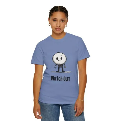 Watch Out Unisex Garment-Dyed T-Shirt - Fun & Trendy Graphic Tee - Image 16