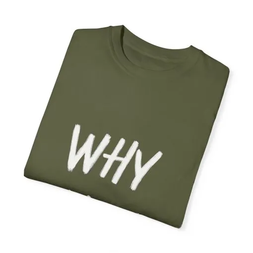 Unisex Why Not Garment-Dyed T-Shirt - Positive Vibe Casual Wear - Image 18