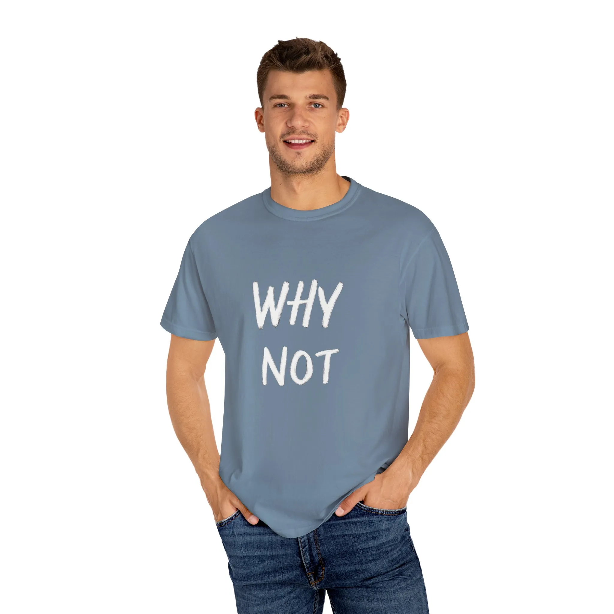Why Not? Unisex Garment-Dyed T-Shirt - Casual Fun Statement Tee - Image 19