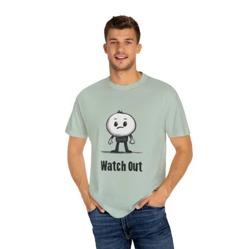 Watch Out Unisex Garment-Dyed T-Shirt - Fun & Trendy Graphic Tee - Image 11