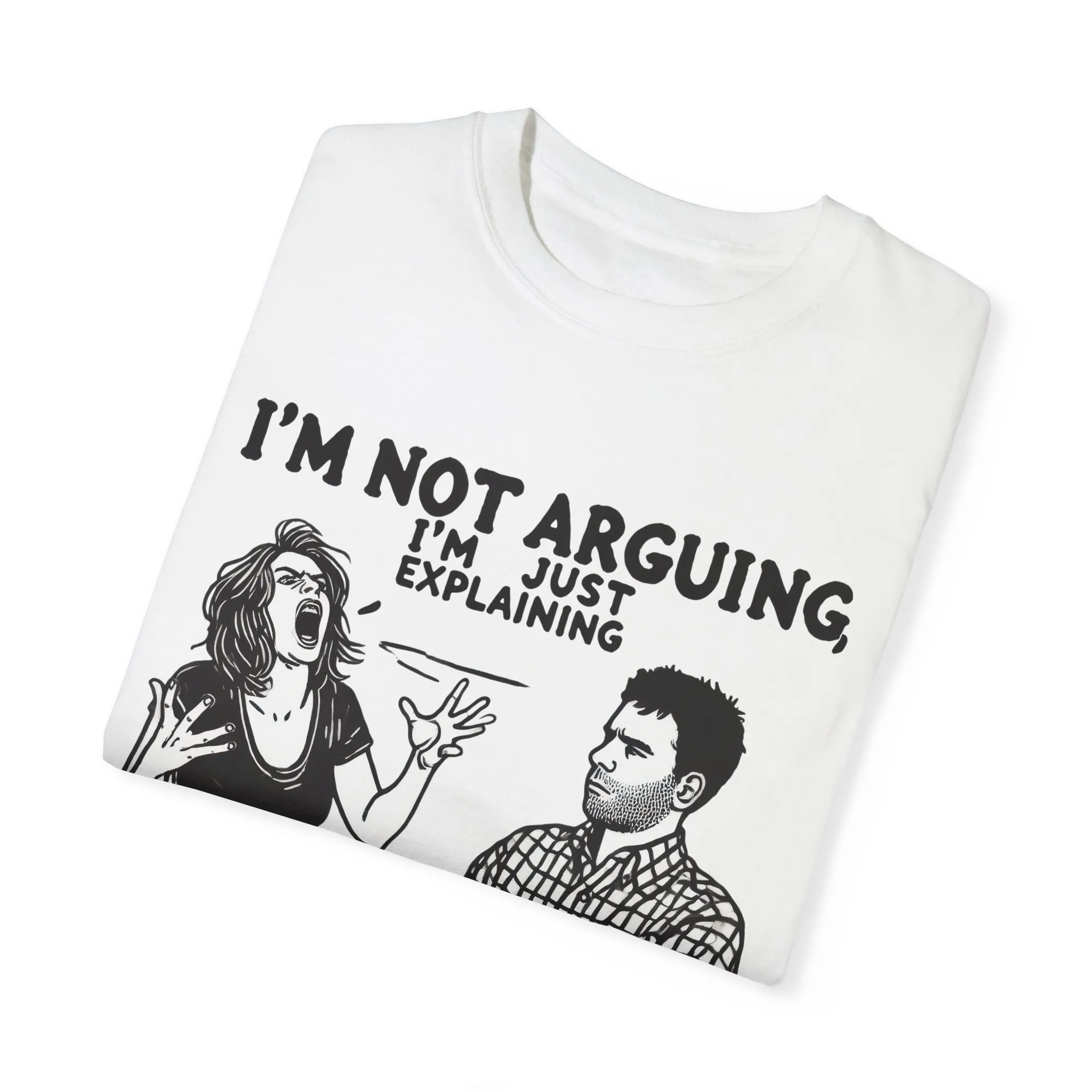 Funny Unisex T-Shirt - "I'm Not Arguing, I'm Just Explaining Why I'm Right" - Image 6