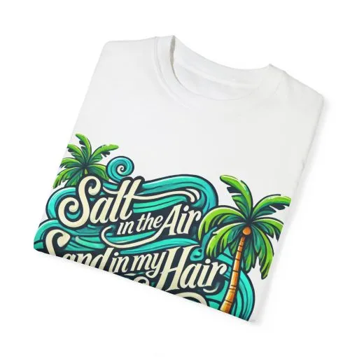 Unisex Garment-Dyed T-Shirt - "Salt in the Air, Sand in my Hair" - Beach Life Vibe - Image 6