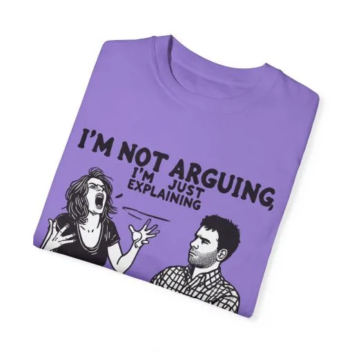 Funny Unisex T-Shirt - "I'm Not Arguing, I'm Just Explaining Why I'm Right" - Image 3