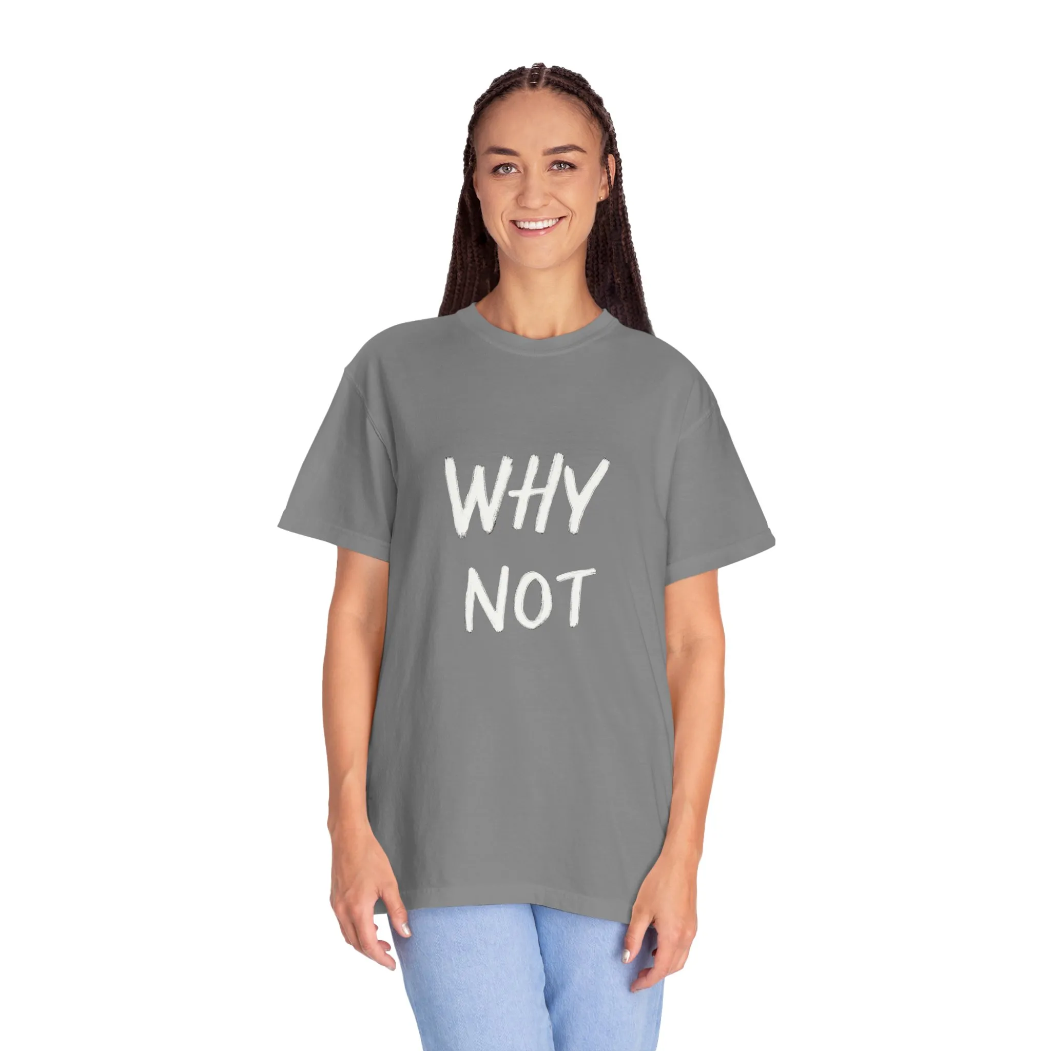 Why Not? Unisex Garment-Dyed T-Shirt - Casual Fun Statement Tee - Image 16