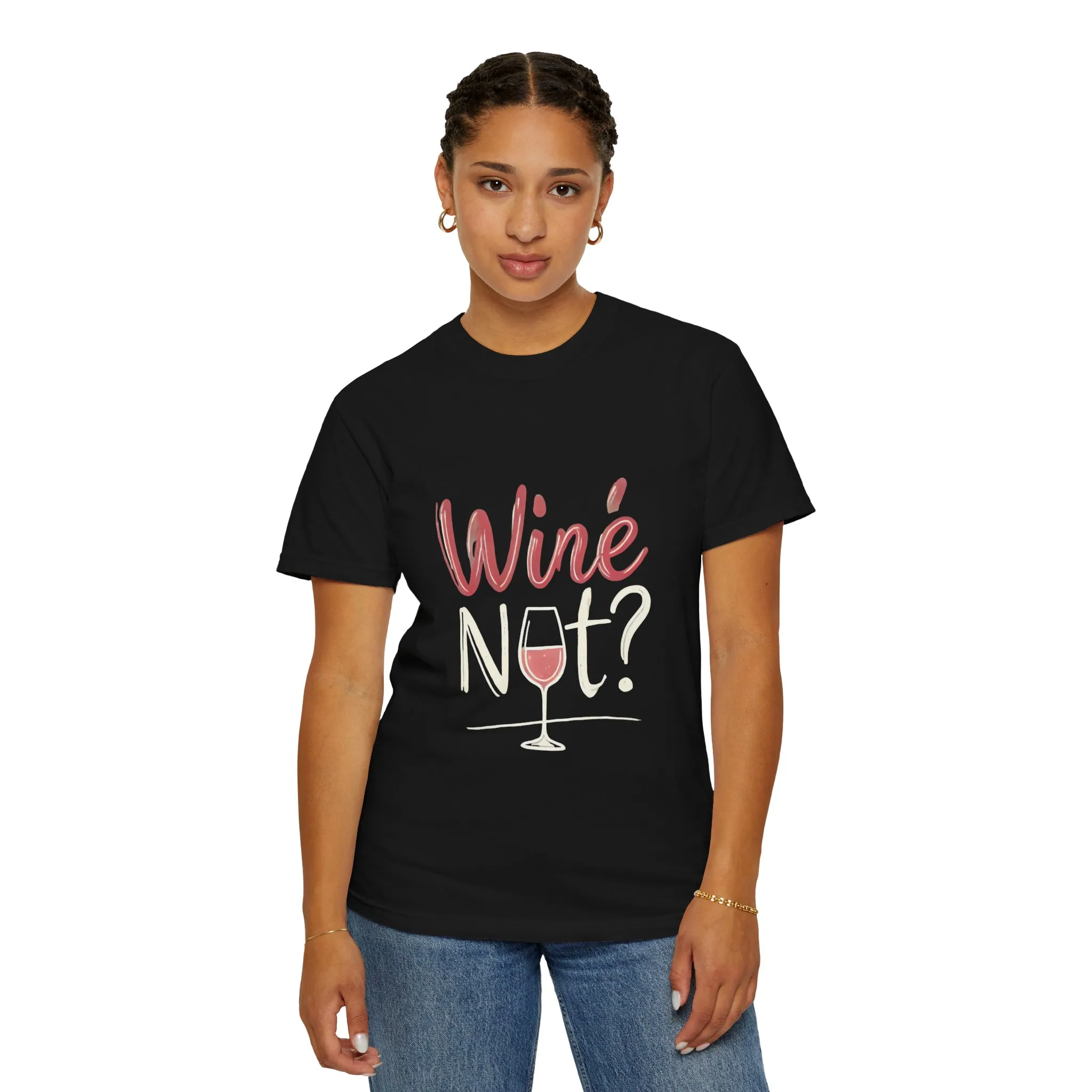 Wine Not? Unisex Garment-Dyed T-Shirt for Wine Lovers - Image 40