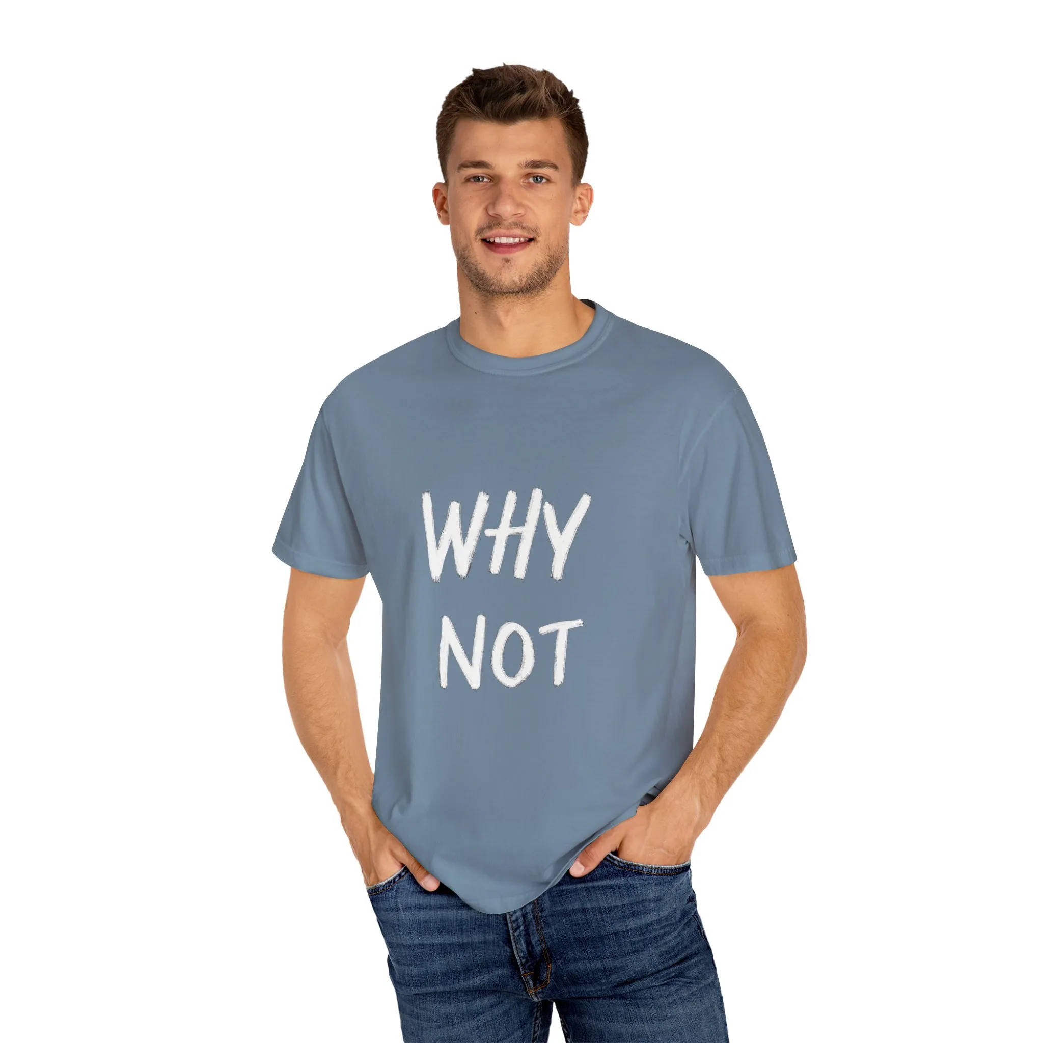 Unisex Why Not Garment-Dyed T-Shirt - Positive Vibe Casual Wear - Image 3