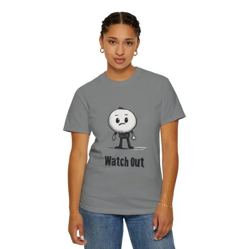 Watch Out Unisex Garment-Dyed T-Shirt - Fun & Trendy Graphic Tee - Image 8