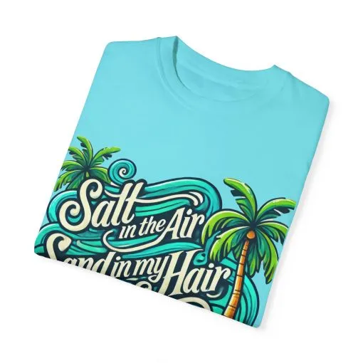 Unisex Garment-Dyed T-Shirt - "Salt in the Air, Sand in my Hair" - Beach Life Vibe - Image 18