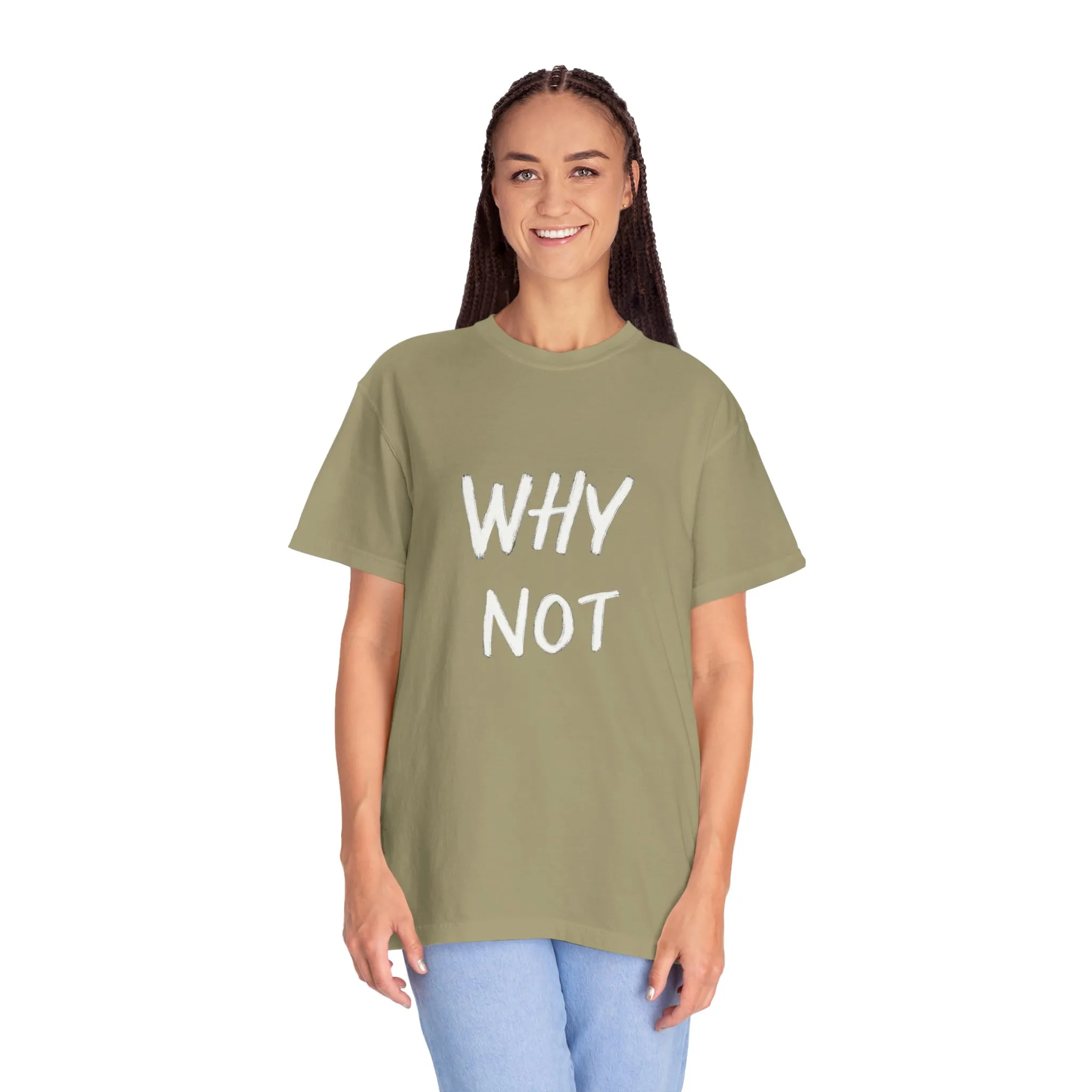Why Not? Unisex Garment-Dyed T-Shirt - Casual Fun Statement Tee - Image 12