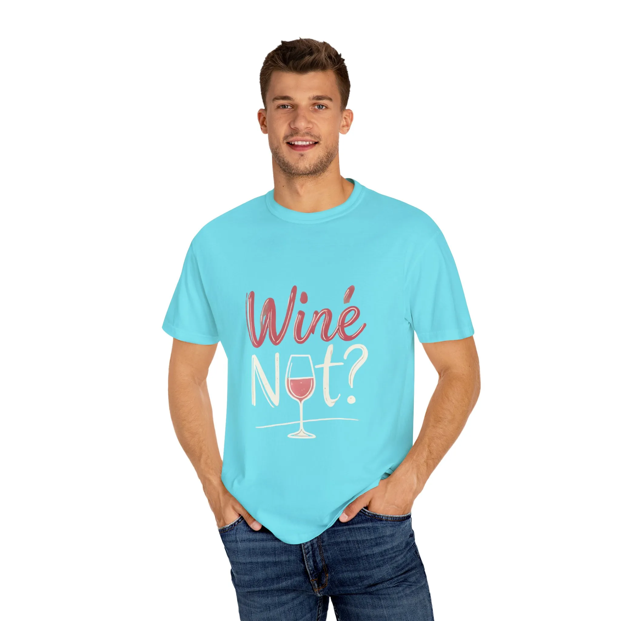 Wine Not? Unisex Garment-Dyed T-Shirt for Wine Lovers - Image 19
