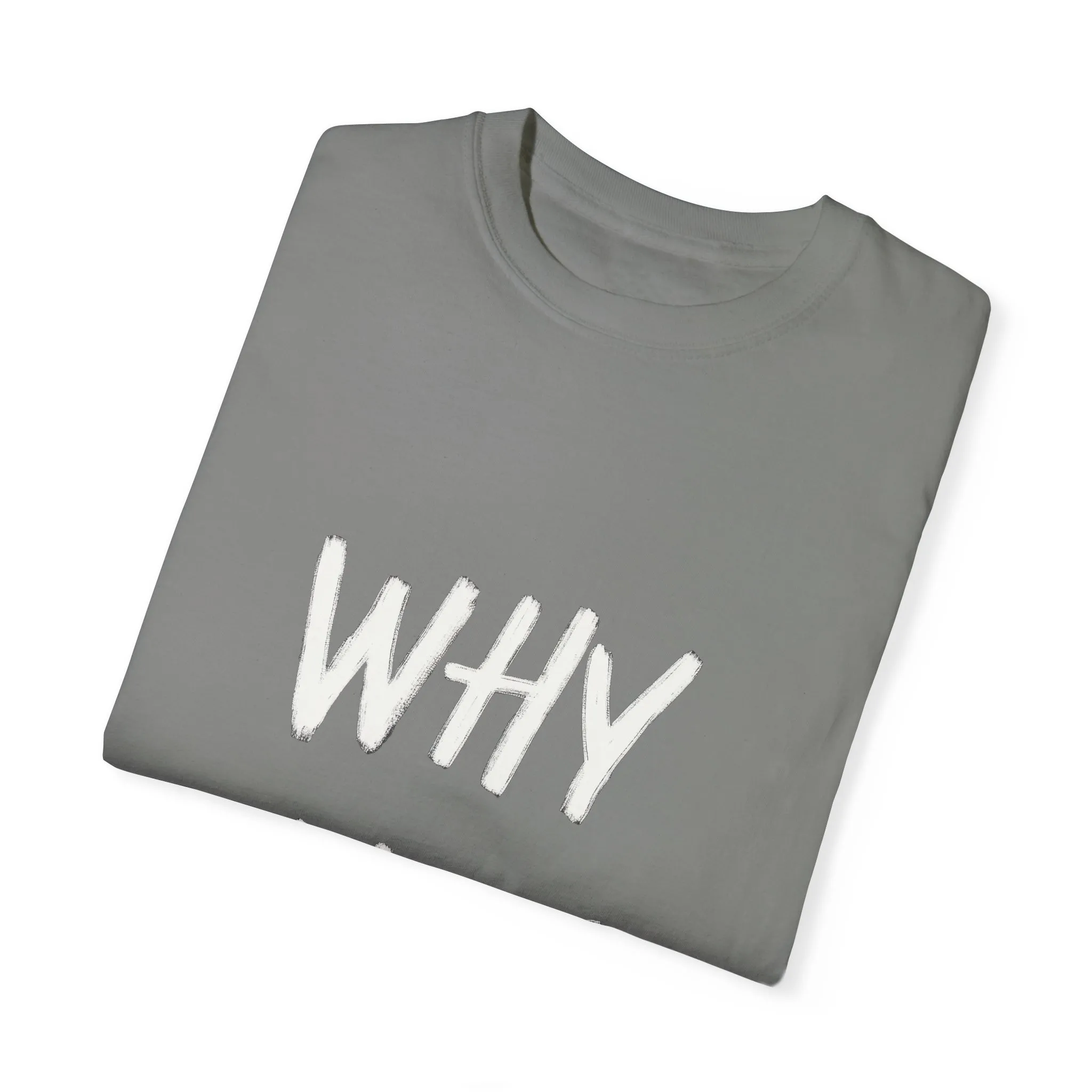 Unisex Why Not Garment-Dyed T-Shirt - Positive Vibe Casual Wear - Image 22
