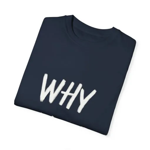 Unisex Why Not Garment-Dyed T-Shirt - Positive Vibe Casual Wear - Image 34