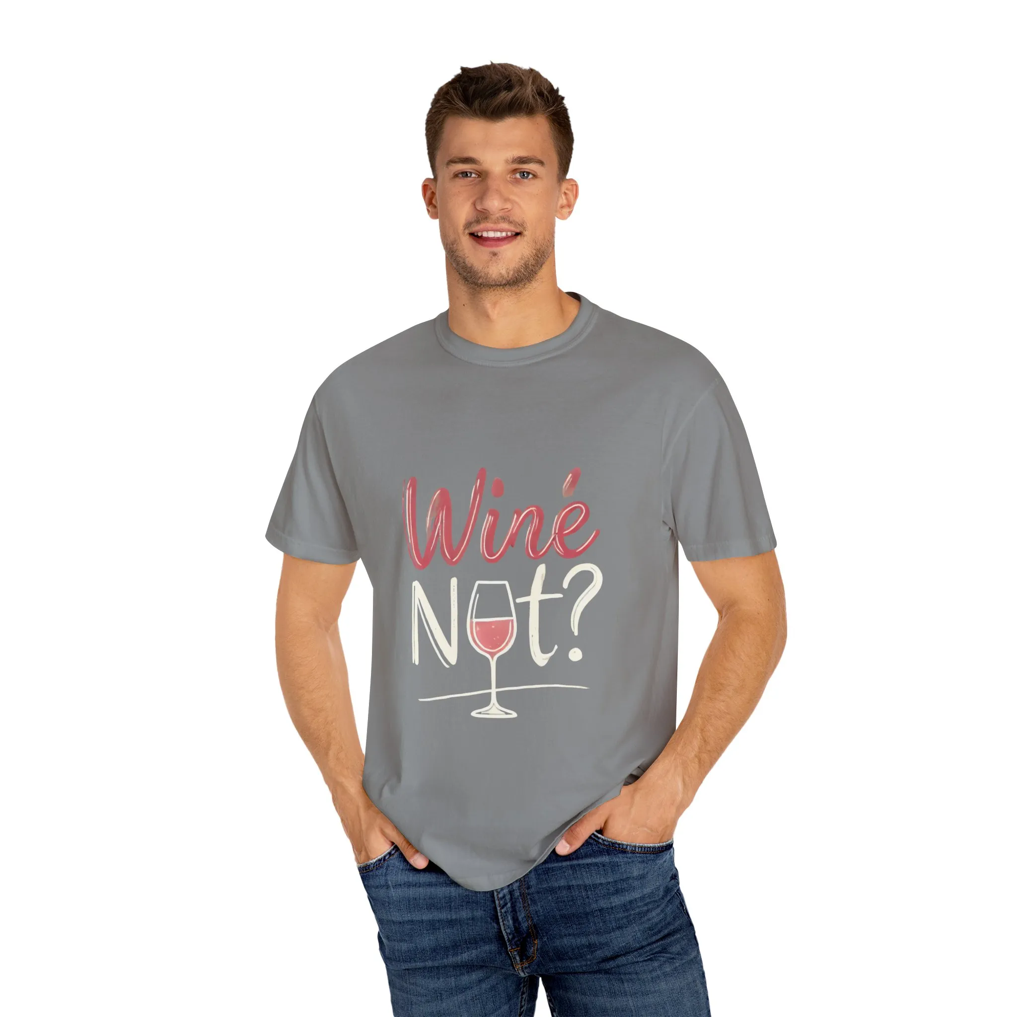Wine Not? Unisex Garment-Dyed T-Shirt for Wine Lovers - Image 23