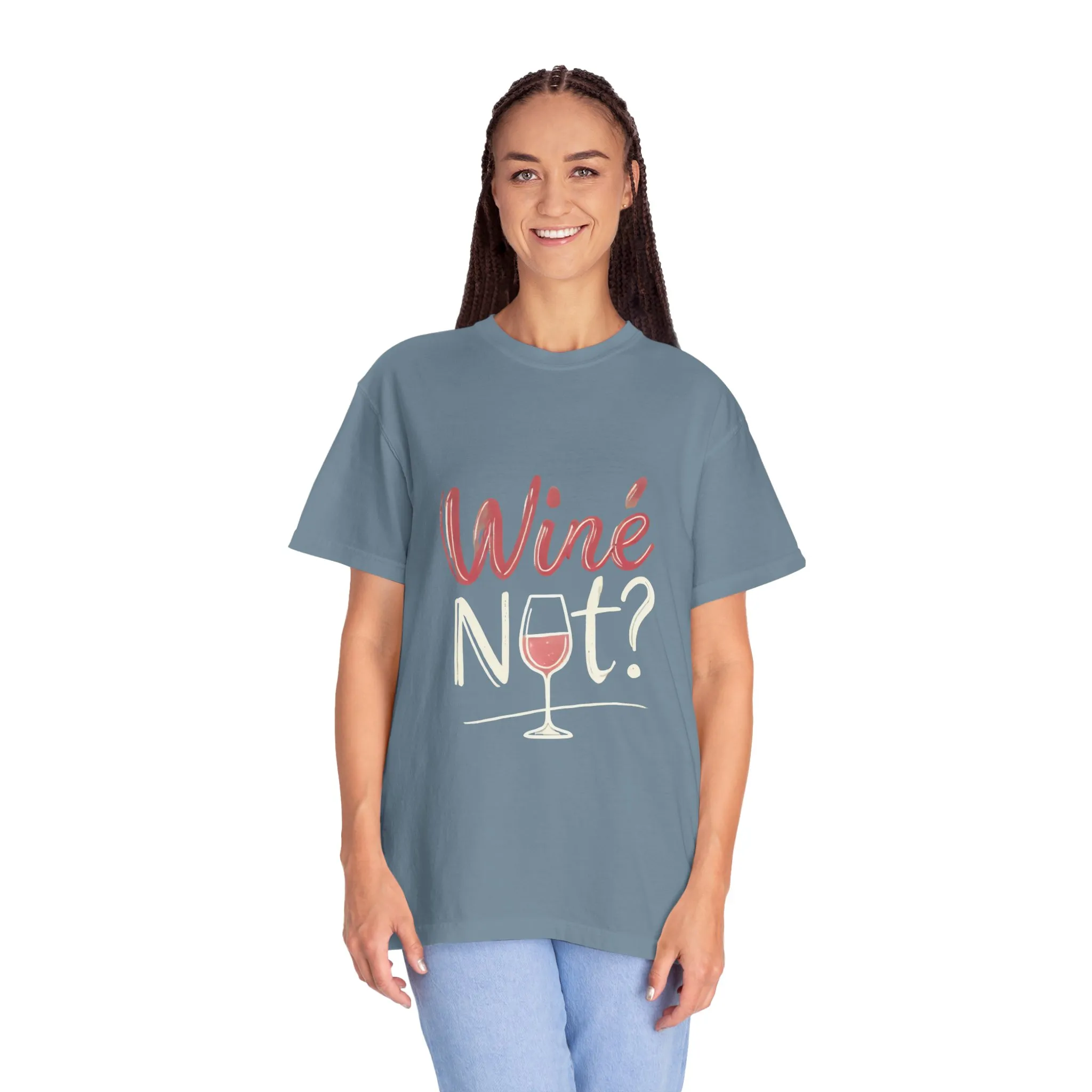 Wine Not? Unisex Garment-Dyed T-Shirt for Wine Lovers - Image 28