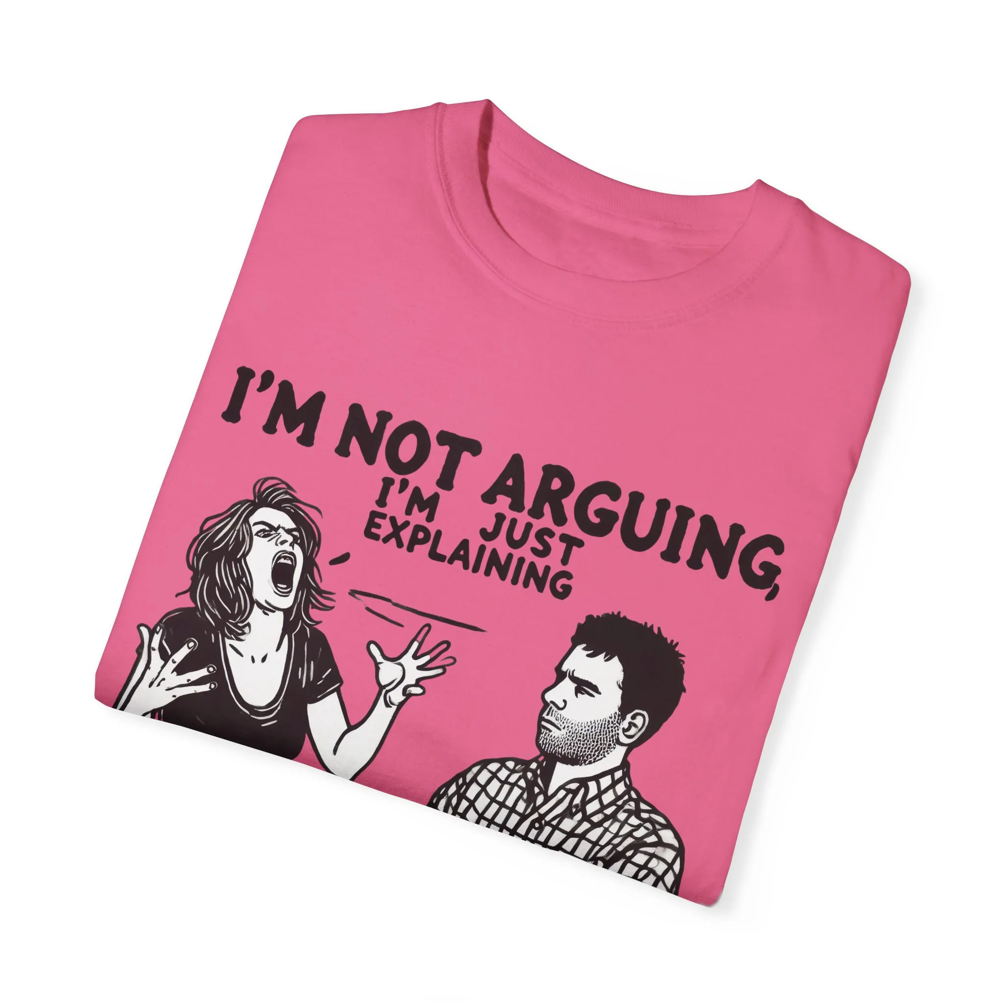 Funny Unisex T-Shirt - "I'm Not Arguing, I'm Just Explaining Why I'm Right" - Image 18