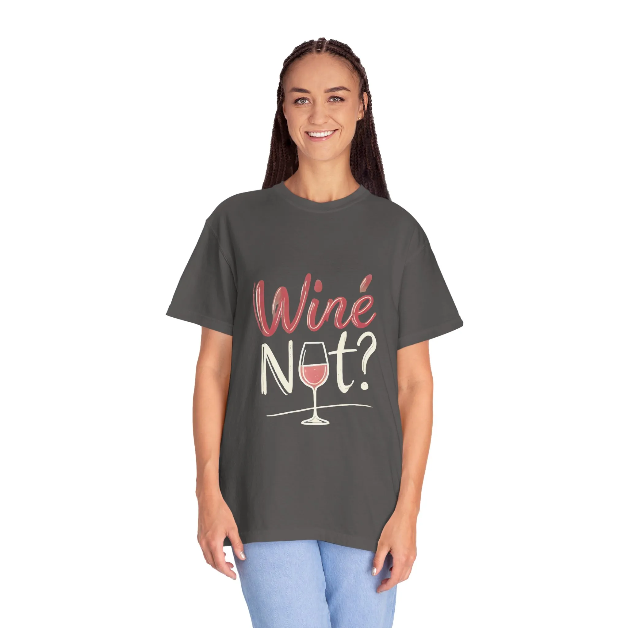 Wine Not? Unisex Garment-Dyed T-Shirt for Wine Lovers - Image 36