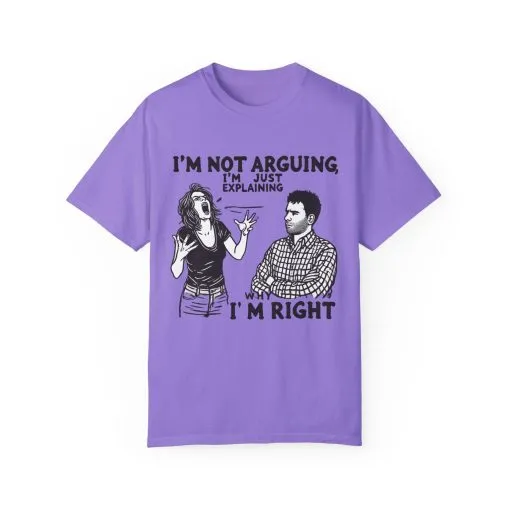 Funny Unisex T-Shirt - "I'm Not Arguing, I'm Just Explaining Why I'm Right" - Image 2