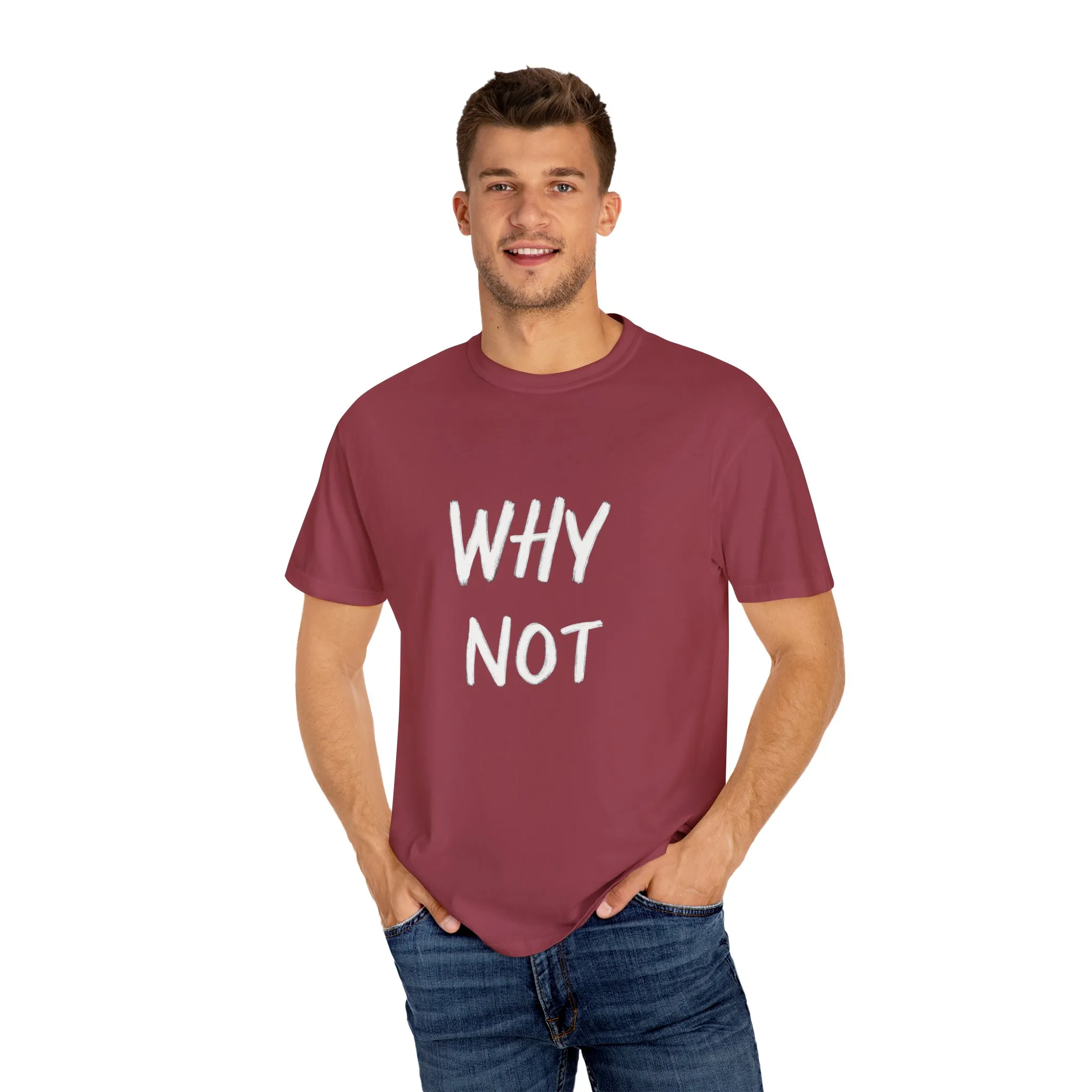 Why Not? Unisex Garment-Dyed T-Shirt - Casual Fun Statement Tee - Image 39
