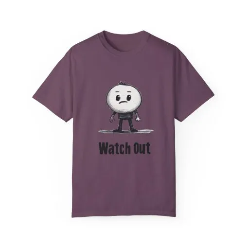 Watch Out Unisex Garment-Dyed T-Shirt - Fun & Trendy Graphic Tee - Image 29