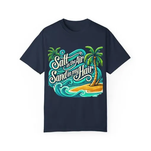 Unisex Garment-Dyed T-Shirt - "Salt in the Air, Sand in my Hair" - Beach Life Vibe - Image 29