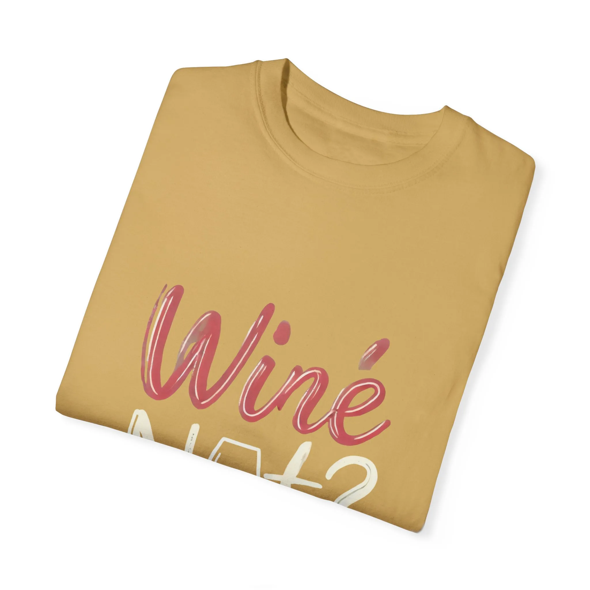 Wine Not? Unisex Garment-Dyed T-Shirt for Wine Lovers - Image 6