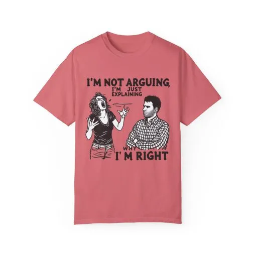 Funny Unisex T-Shirt - "I'm Not Arguing, I'm Just Explaining Why I'm Right" - Image 21