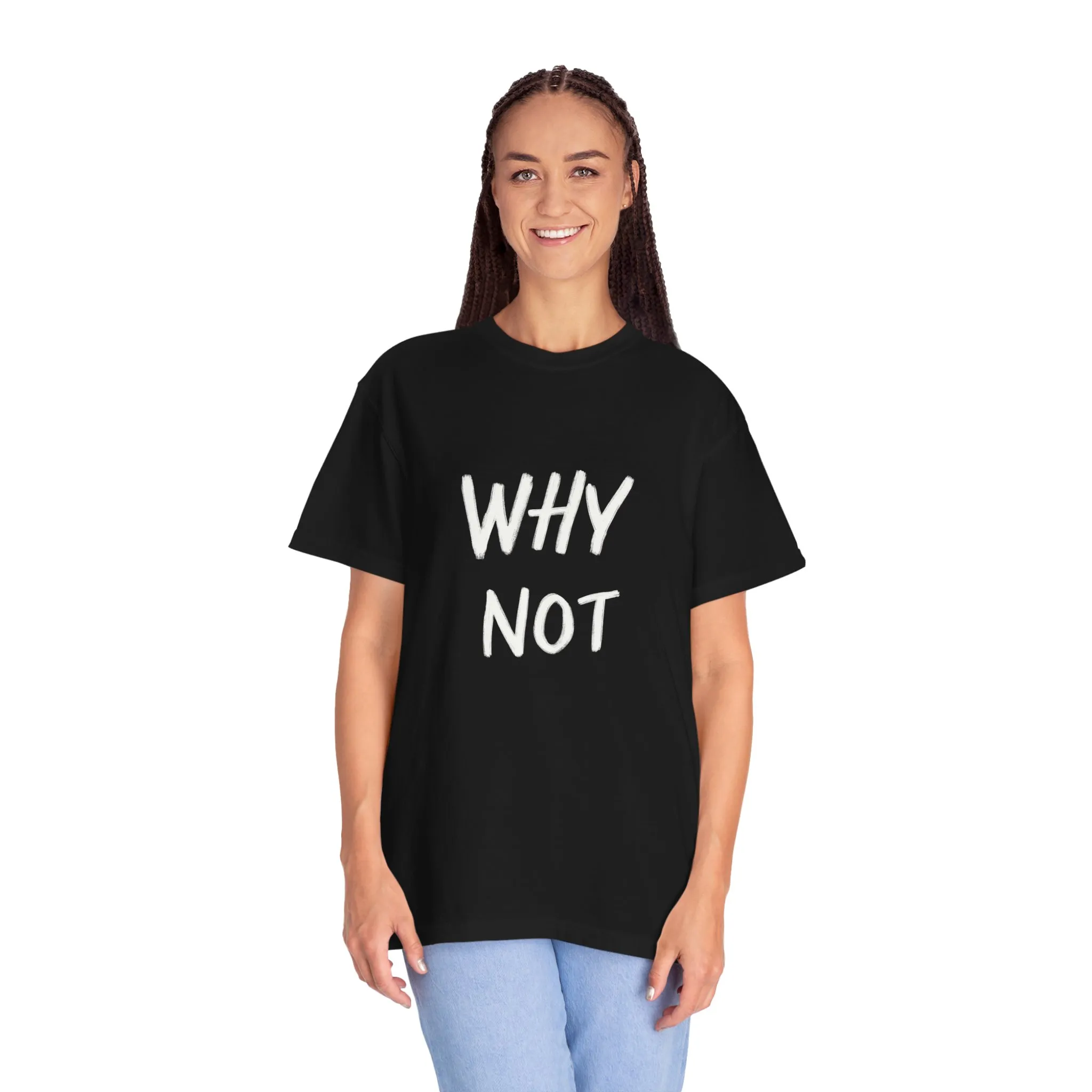 Why Not? Unisex Garment-Dyed T-Shirt - Casual Fun Statement Tee - Image 24