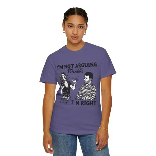 Funny Unisex T-Shirt - "I'm Not Arguing, I'm Just Explaining Why I'm Right" - Image 15