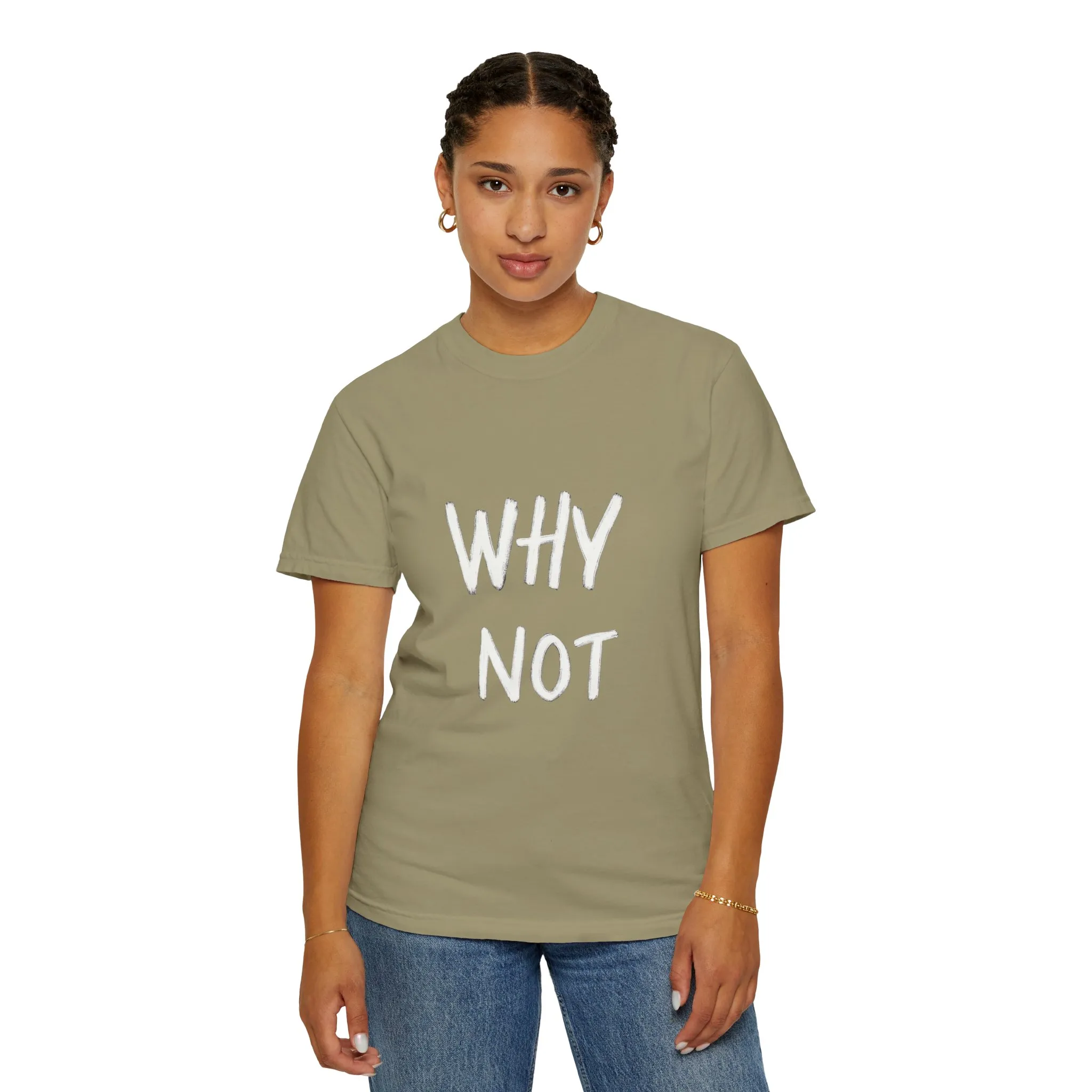 Unisex Why Not Garment-Dyed T-Shirt - Positive Vibe Casual Wear - Image 8