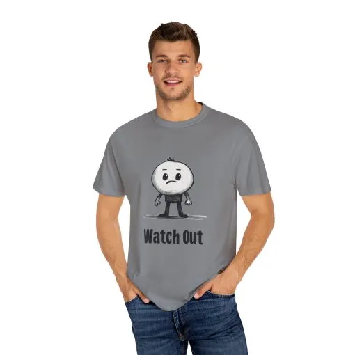 Watch Out Unisex Garment-Dyed T-Shirt - Fun & Trendy Graphic Tee - Image 7