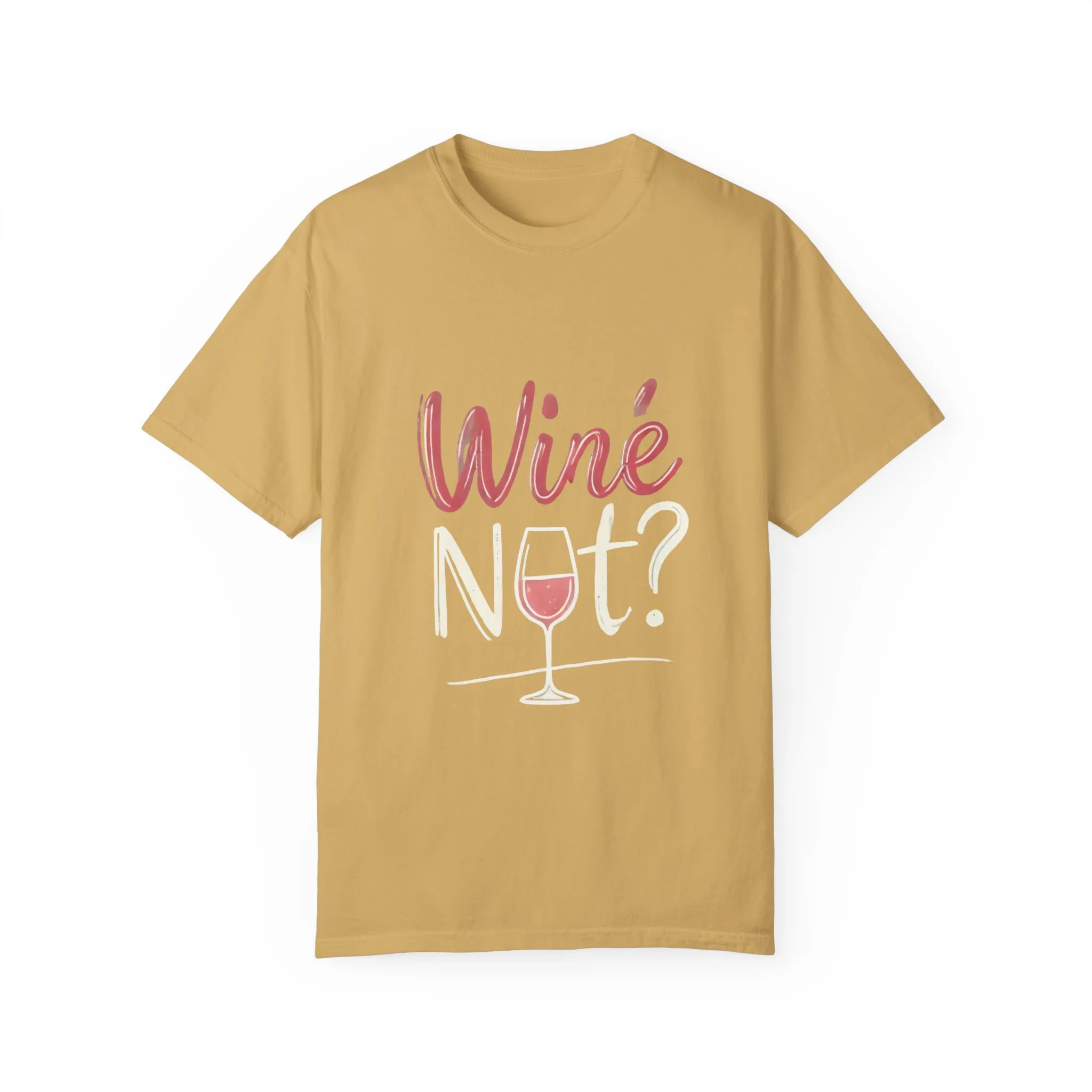 Wine Not? Unisex Garment-Dyed T-Shirt for Wine Lovers - Image 5