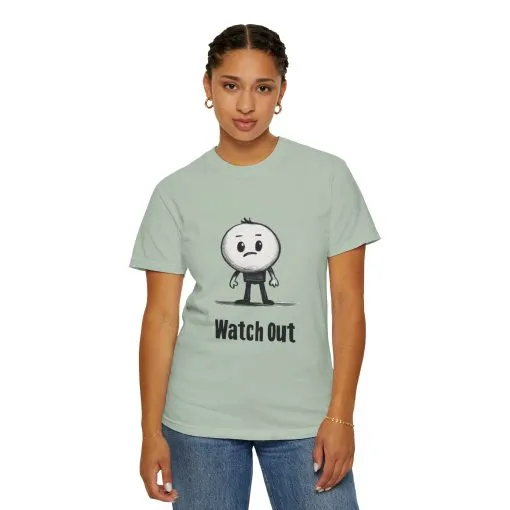 Watch Out Unisex Garment-Dyed T-Shirt - Fun & Trendy Graphic Tee - Image 12
