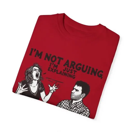 Funny Unisex T-Shirt - "I'm Not Arguing, I'm Just Explaining Why I'm Right" - Image 30
