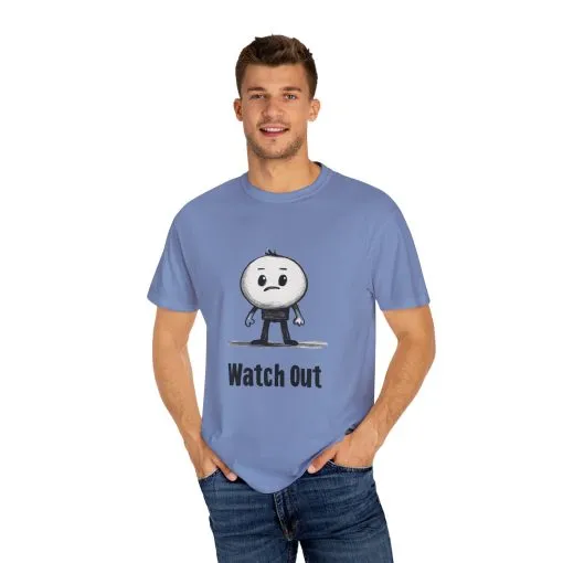 Watch Out Unisex Garment-Dyed T-Shirt - Fun & Trendy Graphic Tee - Image 15