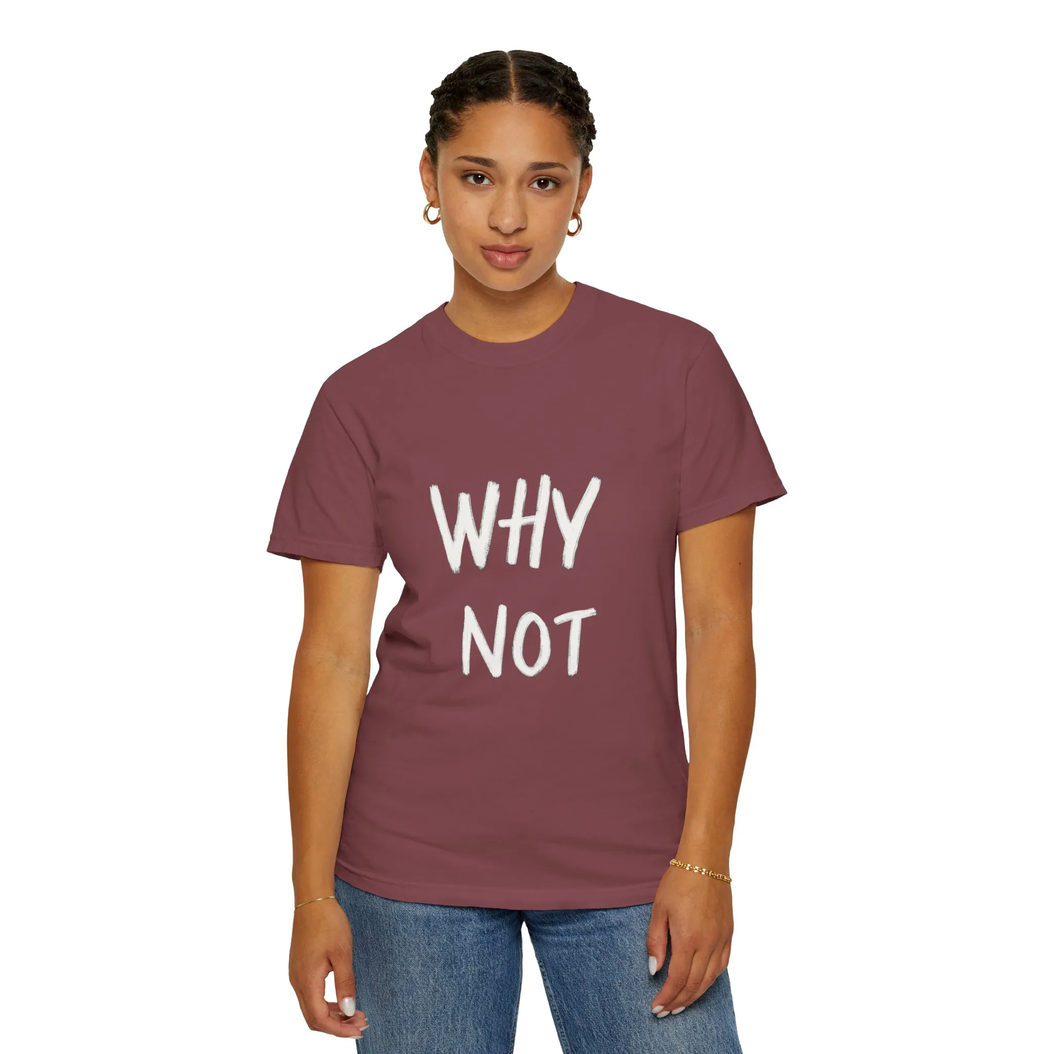 Unisex Why Not Garment-Dyed T-Shirt - Positive Vibe Casual Wear - Image 48