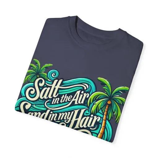 Unisex Garment-Dyed T-Shirt - "Salt in the Air, Sand in my Hair" - Beach Life Vibe - Image 26