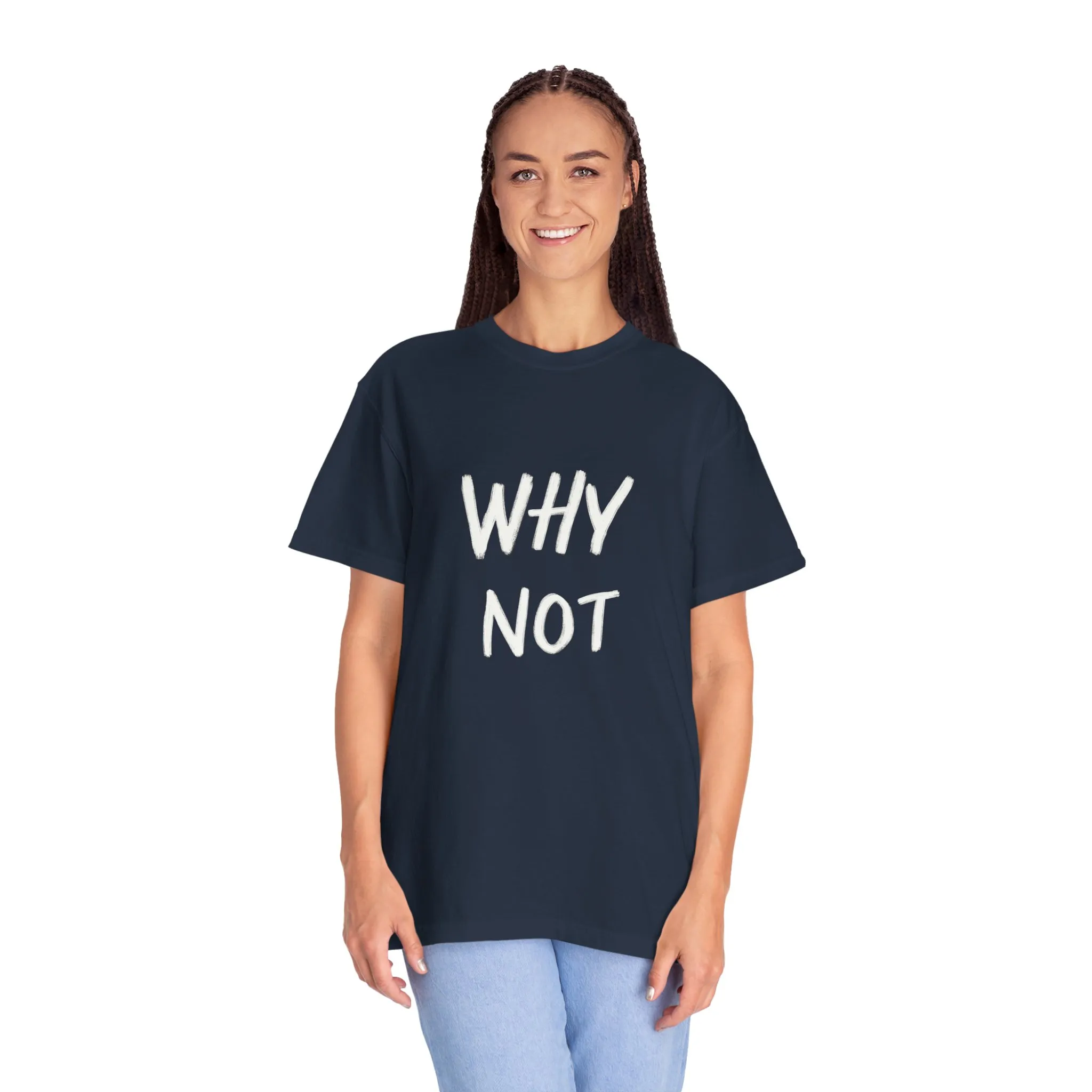 Why Not? Unisex Garment-Dyed T-Shirt - Casual Fun Statement Tee - Image 28
