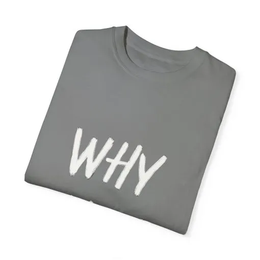 Unisex Why Not Garment-Dyed T-Shirt - Positive Vibe Casual Wear - Image 14